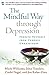 The Mindful Way through Depression: Freeing Yourself from Chronic Unhappiness