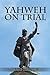 Yahweh on Trial