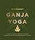 Ganja Yoga: A Practical Gui...