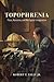 Topophrenia: Place, Narrative, and the Spatial Imagination (The Spatial Humanities)