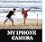 My iPhone Camera: Take great pictures with your iPhone (Learn photography Book 5)
