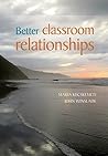 Better Classroom Relationships Book cover for Better Classroom Relationships