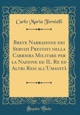 Breve Narrazione dei Servizi Prestati nella Carriera Militare per la Nazione ed IL Re ed Altri Resi all'Umanità