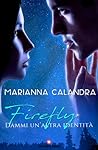 Firefly - Dammi un'altra identità by Marianna Calandra