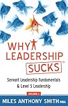 Why Leadership Sucks: Fundamentals of Level 5 Leadership and Servant Leadership Why Leadership Sucks: Fundamentals of Level 5 Leadership and Servant Leadership