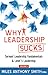 Why Leadership Sucks: Fundamentals of Level 5 Leadership and Servant Leadership
