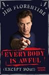 Everybody Is Awful by Jim Florentine