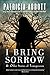 I Bring Sorrow: And Other S...