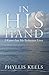 In His Hand : I Know that M...