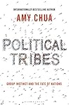Book cover for Political Tribes: Group Instinct and the Fate of Nations