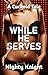 While He Serves: A Cuckold ...