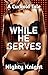 While He Serves: A Cuckold Tale