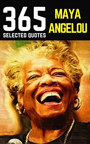 Maya Angelou: 365 Selected Quotes (Kindle Edition)