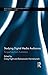 Studying Digital Media Audiences: Perspectives from Australasia (Routledge Studies in New Media and Cyberculture)