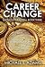 Career Change, Book 3: The ...