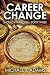 Career Change, Book 3: The ...