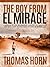 The Boy from El Mirage: A Memoir of Odd Beginnings, Unexpected Miracles, and Why I Have No Idea How I Wound up Where I Am