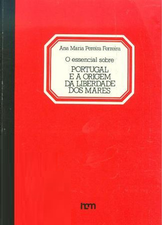 O essencial sobre Portugal e a origem da liberdade dos mares