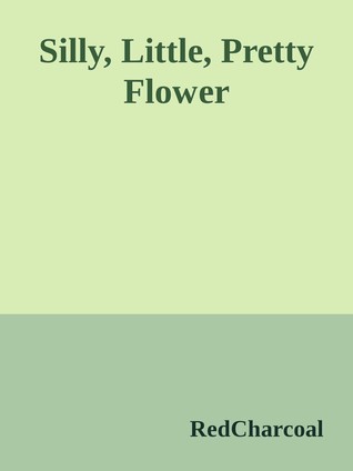 Silly, Little, Pretty Flower (ebook)