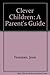 Clever Children: A Parent's Guide