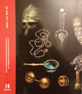 En sak till bara: 12 experters spännande berättelser om 32 fantastiska föremål på Historiska museet (Paperback)