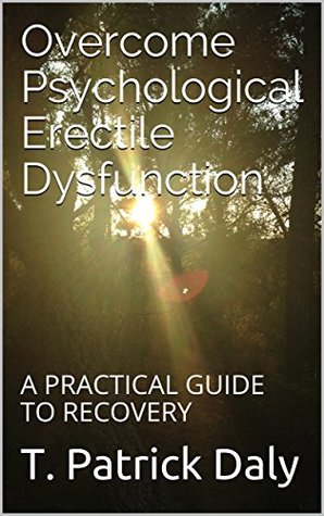 Overcome Psychological Erectile Dysfunction: A Practical Guide to Recovery (Kindle Edition)