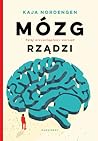 Mózg rządzi. Twój niezastąpiony narząd by Kaja Nordengen
