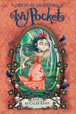 Bring Me the Head of Ivy Pocket: The Series Finale – A Hilarious Victorian Rescue for Children (Ages 8-12)