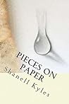 Pieces on Paper by Shanell Kyles