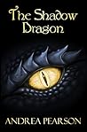 The Shadow Dragon by Andrea Pearson