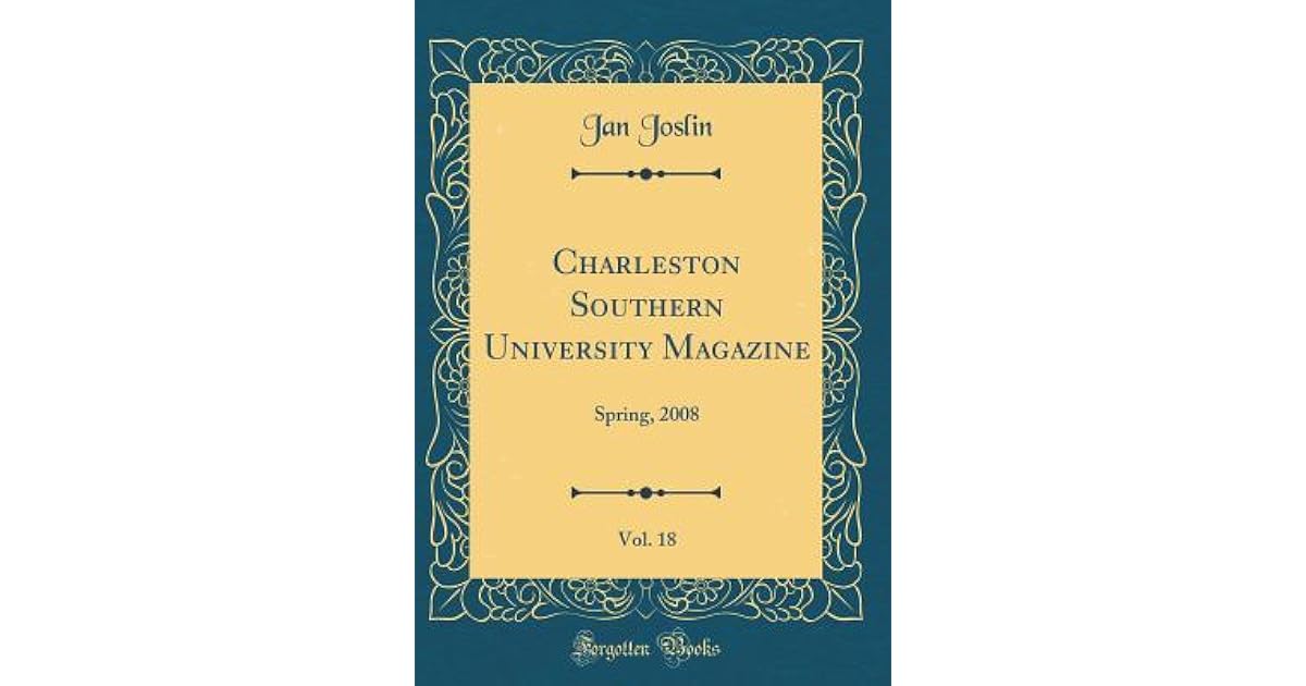 Charleston Southern University Magazine, Vol. 18 Spring, 2008 by Jan