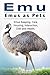 Emu. Emus as Pets. Emus Kee...