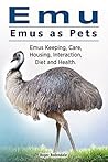 Emu. Emus as Pets...