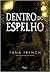 Dentro do espelho by Tana French