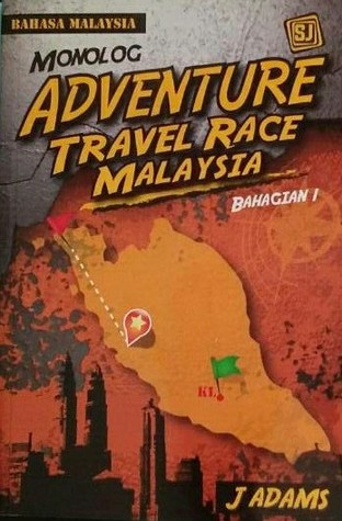 Monolog Adventure Travel Race Malaysia Part 1 (Paperback)