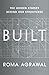 Built: The Hidden Stories Behind Our Structures