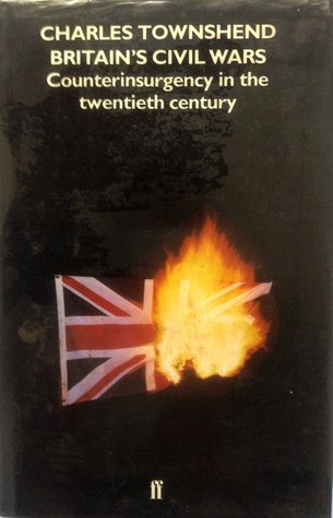 Britain's Civil Wars: Counterinsurgency in the twentieth century