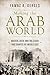 Making the Arab World: Nasser, Qutb, and the Clash That Shaped the Middle East