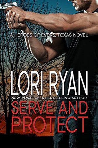 Serve and Protect (Heroes of Evers, Texas, #3)