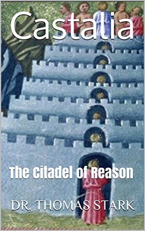 Castalia: The Citadel of Reason (The Truth Series Book 7)
