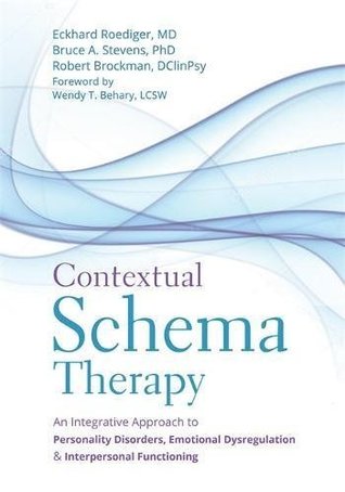 Contextual Schema Therapy: An Integrative Approach to Personality Disorders, Emotional Dysregulation, and Interpersonal Functioning (Kindle Edition)