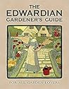 The Edwardian Gardener's Guide by Twigs Way