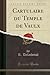 Cartulaire du Temple de Vaulx (Classic Reprint) by Roland Delachenal
