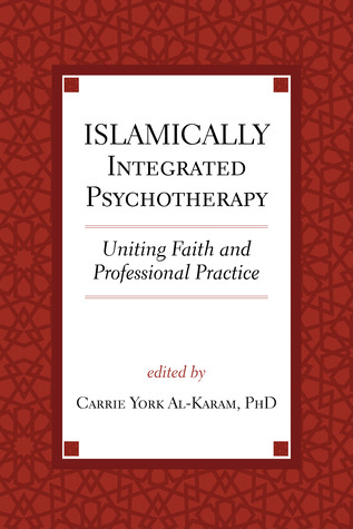 Islamically Integrated Psychotherapy: Uniting Faith and Professional Practice (Hardcover)