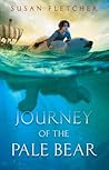 Journey of the Pale Bear by Susan      Fletcher