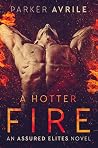 A Hotter Fire (Assured Elites #3) A Hotter Fire (Assured Elites #3)