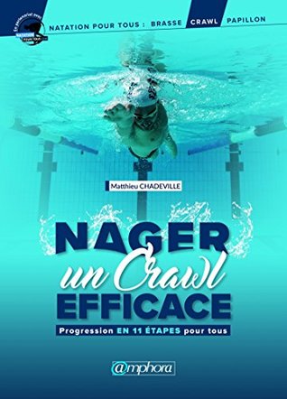 Nager un crawl efficace: Progression en 11 étapes pour tous (Natation pour tous) (French Edition)