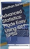 Advanced Statistics: Made Easy Using IBM SPSS