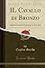 IL Cavallo di Bronzo: Opera...