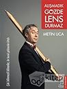 Alışmadık Gözde Lens Durmaz: Çok Bilinmezli Bilinenler, Bir Buruk Gülünenler Kitabı